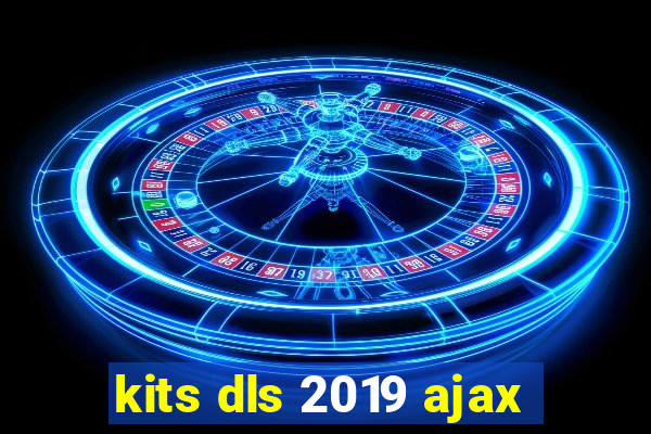 kits dls 2019 ajax